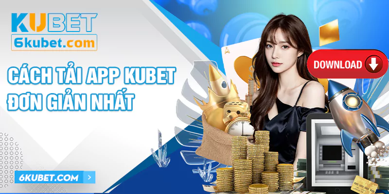 Tải app KUBET về điện thoại