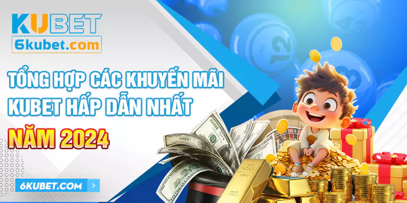 Khuyến mãi KUBET - hấp dẫn dành cho hội viên